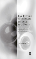 Future of Reason, Science and Faith