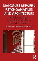 Dialogues between Psychoanalysis and Architecture: The Relational Space of the Consulting Room Through the Senses