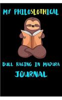 My Philoslothical Bull Racing In Madura Journal: Blank Lined Notebook Journal Gift Idea For (Lazy) Sloth Spirit Animal Lovers