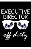 Executive Director Off Duty: Funny Writing Notebook, Summer Vacation Diary, Retirement Journal, Planner Organizer for Executive Directors
