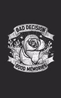 Bad Decisions Good Memories