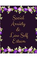 Social Anxiety and Low Self Esteem Workbook: Ideal and Perfect Gift for Social Anxiety and Low Self Esteem Workbook Best gift for You, Parent, Wife, Husband, Boyfriend, Girlfriend Gift Workbook