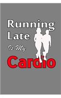 Running Late Is My Cardio: With a matte, full-color soft cover this Cornell lined notebook is the ideal size (6x9in) 54 pages to write in. It makes an excellent gift too