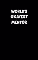 World's Okayest Mentor Notebook - Mentor Diary - Mentor Journal - Funny Gift for Mentor
