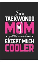 Taekwondo: Mom Except Much Cooler Martial Artist Dot Grid Journal, Diary, Notebook 6 x 9 inches with 120 Pages