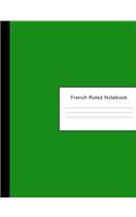 French Ruled Notebook: 600 Pages of French Ruled Lined Paper - Notebook Writing Pad & Practice Journal - Green Cover - For Assignments, Class Notes, Homework, Studying & a