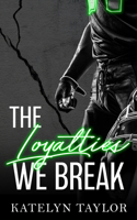 Loyalties We Break