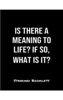 Is There A Meaning To Life If So What Is It?: A softcover blank lined notebook to jot down business ideas, take notes for class or ponder life's big questions.