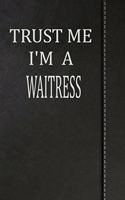 Trust Me I'm a Waitress: Blank Recipe Book Cookbook Journal Notebook 120 Pages 6x9