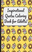 Inspirational Quotes Coloring Book for Adults!: A Large Journal and Book for Boys and Girls of All Ages With 60 Inspirational and Motivational Quotes Written Within Mandala Designs for Coloring