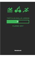 Triathlon Skills Loading 51 Please Wait Notebook: Journal for Triathlon Fans and Triathletes. Book for Training.