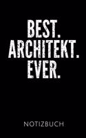 Best. Architekt. Ever. Notizbuch