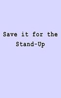 Save it for the Stand-Up