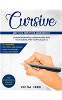 Cursive Writing Practice Workbook: Common Words and Phrases for Teenagers and Young Adults
