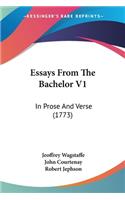 Essays From The Bachelor V1: In Prose And Verse (1773)