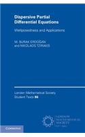 Dispersive Partial Differential Equations: Wellposedness and Applications