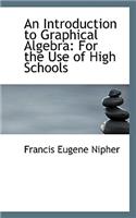 An Introduction to Graphical Algebra: For the Use of High Schools