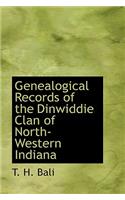 Genealogical Records of the Dinwiddie Clan of North-Western Indiana