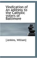 Vindication of an Address to the Catholic Voters of Baltimore