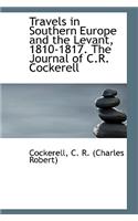 Travels in Southern Europe and the Levant, 1810-1817. the Journal of C.R. Cockerell