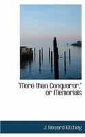 More Than Conqueror, or Memorials