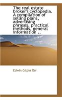The real estate broker's cyclopedia. A compilation of selling plans, advertising phrases, practical