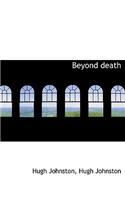 Beyond Death