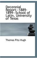 Decennial Report--1889-1899--School of Latin, University of Texas