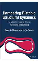Harnessing Bistable Structural Dynamics: For Vibration Control, Energy Harvesting and Sensing
