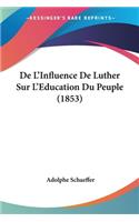 De L'Influence De Luther Sur L'Education Du Peuple (1853)