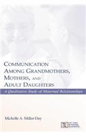 Communication Among Grandmothers, Mothers, and Adult Daughters