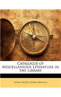 Catalogue of Miscellaneous Literature in the Library