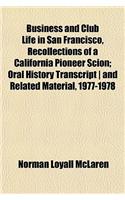 Business and Club Life in San Francisco, Recollections of a California Pioneer Scion; Oral History Transcript - And Related Material, 1977-1978: (English)