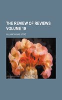 The Review of Reviews Volume 10