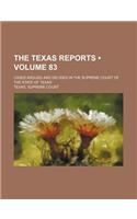 The Texas Reports (Volume 83); Cases Argued and Decided in the Supreme Court of the State of Texas