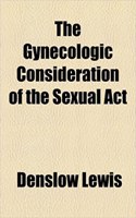 The Gynecologic Consideration of the Sexual ACT