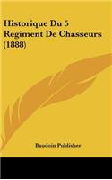 Historique Du 5 Regiment de Chasseurs (1888)