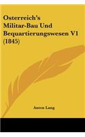 Osterreich's Militar-Bau Und Bequartierungswesen V1 (1845)