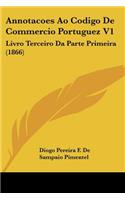 Annotacoes Ao Codigo De Commercio Portuguez V1: Livro Terceiro Da Parte Primeira (1866)(Not Applicable)