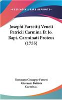 Josephi Farsettij Veneti Patricii Carmina Et Jo. Bapt. Carminati Proteus (1755)