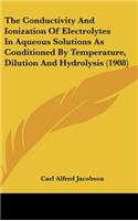 The Conductivity and Ionization of Electrolytes in Aqueous Solutions as Conditioned by Temperature, Dilution and Hydrolysis (1908)