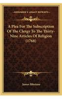 A Plea for the Subscription of the Clergy to the Thirty-Nine Articles of Religion (1768)