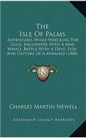 The Isle of Palms: Adventures While Wrecking for Gold, Encounter with a Mad Whale, Battle with a Devil Fish, and Capture of a Mermaid (1888)
