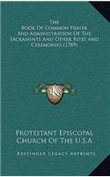 Book of Common Prayer and Administration of the Sacraments and Other Rites and Ceremonies (1789)