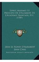 Esprit, Maximes Et Principes De D'Alembert, De L'Academie Francaise, Etc. (1789)