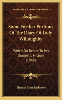 Some Further Portions Of The Diary Of Lady Willoughby