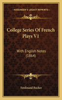 College Series Of French Plays V1