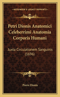 Petri Dionis Anatomici Celeberrimi Anatomia Corporis Humani