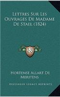 Lettres Sur Les Ouvrages De Madame De Stael (1824)