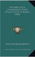 Histoire De La Conspiration Pour L'Egalite Dite De Babeuf (1850)